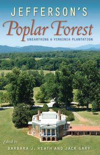 Cover image for Jefferson's Poplar Forest: Unearthing a Virginia Plantation