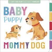 Cover image for Baby Puppy, Mommy Dog: Interactive Lift-The-Flap Book