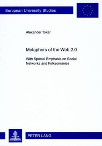 Cover image for Metaphors of the Web 2.0: With Special Emphasis on Social Networks and Folksonomies