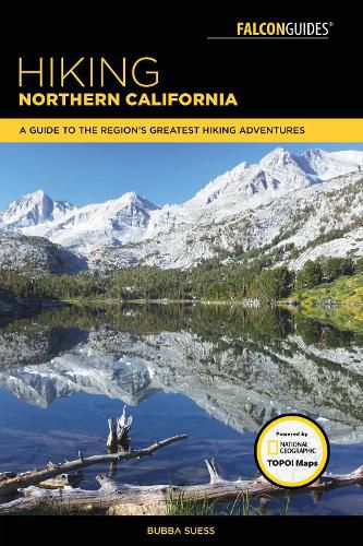 Cover image for Hiking Northern California: A Guide to the Region's Greatest Hiking Adventures