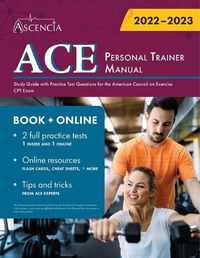 Cover image for ACE Personal Trainer Manual: Study Guide with Practice Test Questions for the American Council on Exercise CPT Exam