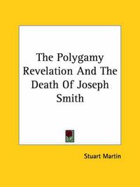 Cover image for The Polygamy Revelation and the Death of Joseph Smith