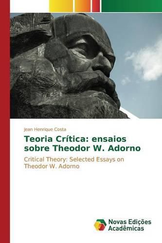Teoria Critica: ensaios sobre Theodor W. Adorno