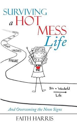 Cover image for Surviving a Hot Mess Life: And Overcoming the Neon Signs