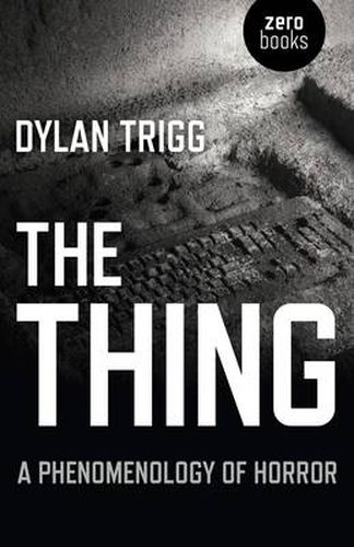 Cover image for Thing, The - A Phenomenology of Horror