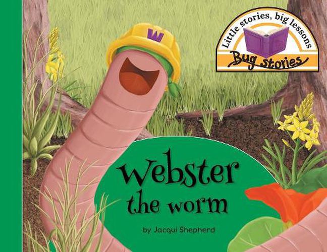 Cover image for Webster the worm: Little stories, big lessons