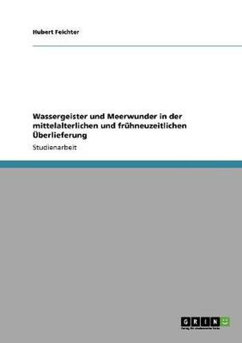 Cover image for Wassergeister und Meerwunder in der mittelalterlichen und fruhneuzeitlichen UEberlieferung