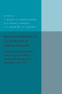 Cover image for Second Conference on Co-ordination of Galactic Research: International Astronomical Union Symposium No.7 - Held at Saltsjoebaden Near Stockholm, June 1957