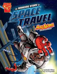 Cover image for The Amazing Story of Space Travel: Max Axiom STEM Adventures