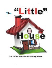 Cover image for The Little House: A Short Story/A Coloring Book