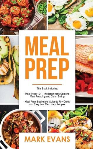 Cover image for Meal Prep: 2 Manuscripts - Beginner's Guide to 70+ Quick and Easy Low Carb Keto Recipes to Burn Fat and Lose Weight Fast & Meal Prep 101: The Beginner's Guide to Meal Prepping and Clean Eating