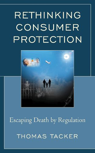 Cover image for Rethinking Consumer Protection: Escaping Death by Regulation