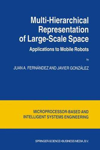 Cover image for Multi-Hierarchical Representation of Large-Scale Space: Applications to Mobile Robots