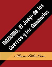 Cover image for NAZISMO, El Juego de las Guerras y las Ganancias