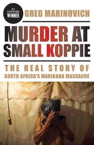 Cover image for Murder at Small Koppie: The Real Story of South Africa's Marikana Massacre