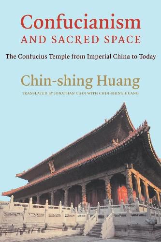 Cover image for Confucianism and Sacred Space: The Confucius Temple from Imperial China to Today