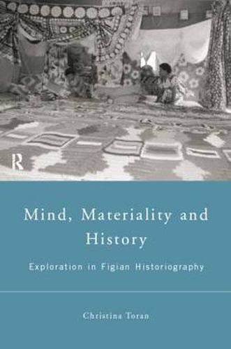 Cover image for Mind, Materiality and History: Explorations in Fijian Ethnography