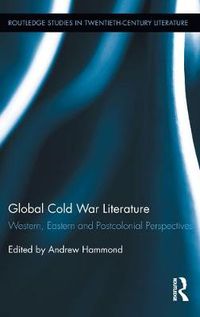 Cover image for Global Cold War Literature: Western, Eastern and Postcolonial Perspectives