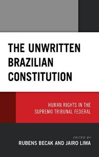 Cover image for The Unwritten Brazilian Constitution: Human Rights in the Supremo Tribunal Federal
