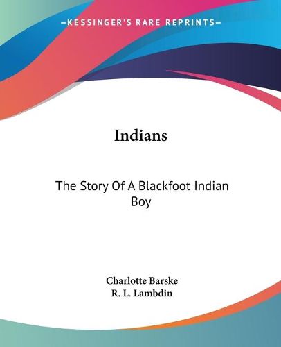 Cover image for Indians: The Story of a Blackfoot Indian Boy