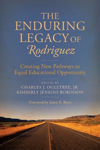 Cover image for The Enduring Legacy of Rodriguez: Creating New Pathways to Equal Educational Opportunity
