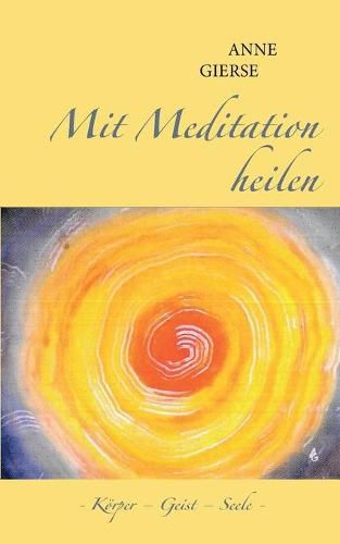 Cover image for Mit Meditation heilen: Koerper - Geist - Seele