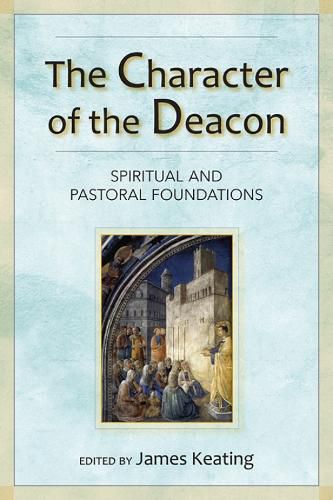 Cover image for The Character of the Deacon: Spiritual and Pastoral Foundations