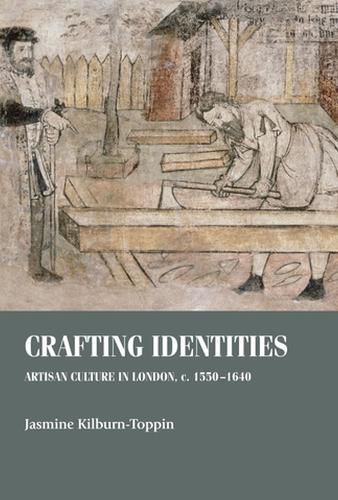 Cover image for Crafting Identities: Artisan Culture in London, c. 1550-1640