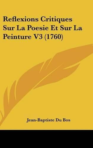 Cover image for Reflexions Critiques Sur La Poesie Et Sur La Peinture V3 (1760)