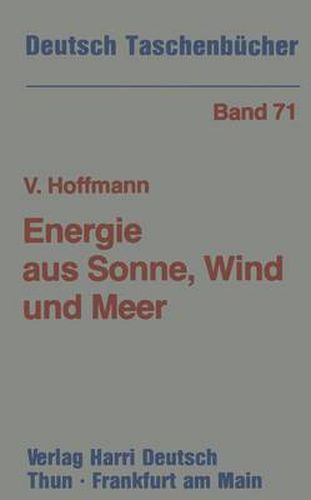 Energie Aus Sonne, Wind Und Meer: Moeglichkeiten Und Grenzen Der Erneuerbaren Energiequellen