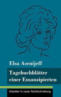 Cover image for Tagebuchblatter einer Emanzipierten: (Band 55, Klassiker in neuer Rechtschreibung)