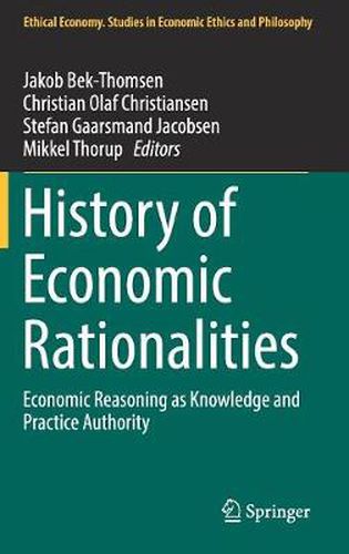 Cover image for History of Economic Rationalities: Economic Reasoning as Knowledge and Practice Authority