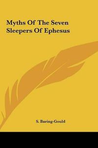 Cover image for Myths of the Seven Sleepers of Ephesus Myths of the Seven Sleepers of Ephesus