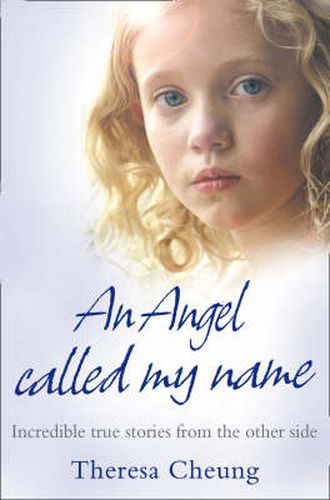 An Angel Called My Name: Incredible True Stories from the Other Side