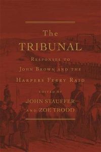 Cover image for The Tribunal: Responses to John Brown and the Harpers Ferry Raid