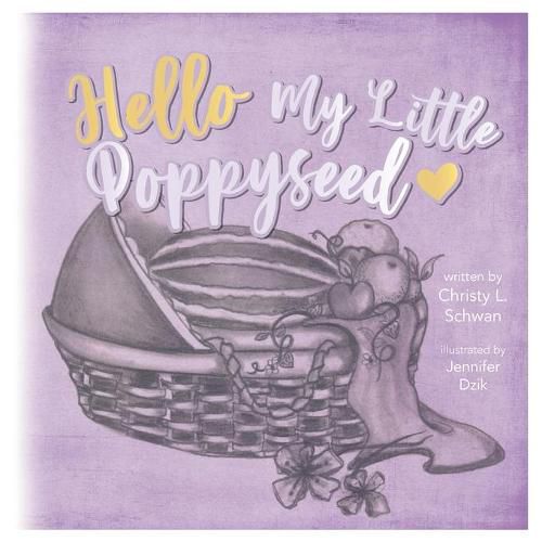 Cover image for Hello My Little Poppy Seed: An Expectant Mother's Love Poem