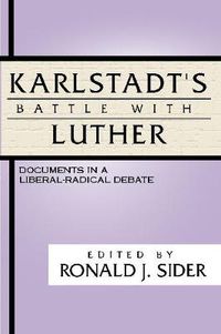 Cover image for Karlstadt's Battle with Luther: Documents in a Liberal-Radical Debate