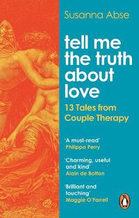 Cover image for Tell Me the Truth About Love: 13 Tales from Couples Therapy