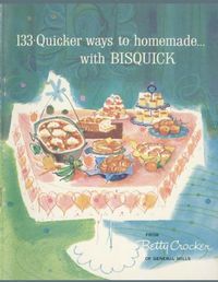 Cover image for 133 Quicker Ways To Homemade, With Bisquick