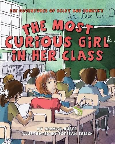 Cover image for The Most Curious Girl In Her Class: The Adventures of Hecky and Shmecky