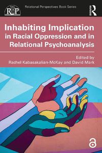 Cover image for Inhabiting Implication in Racial Oppression and in Relational Psychoanalysis