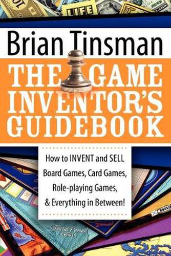 Cover image for The Game Inventor's Guidebook: How to Invent and Sell Board Games, Card Games, Role-Playing Games, & Everything in Between!