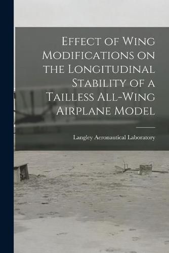 Cover image for Effect of Wing Modifications on the Longitudinal Stability of a Tailless All-wing Airplane Model