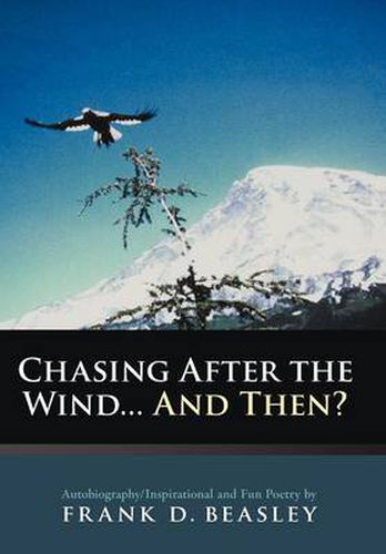 Cover image for Chasing After the Wind...And Then?: Autobiography/Inspirational and Fun Poetry by