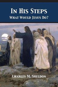 Cover image for In His Steps: What Would Jesus Do?