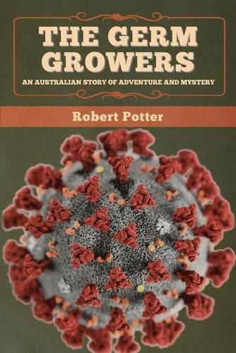 Cover image for The Germ Growers: An Australian story of adventure and mystery