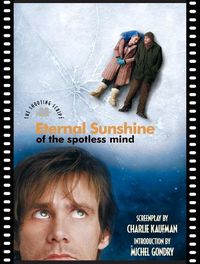 Cover image for Eternal Sunshine of the Spotless Mind: The Shooting Script