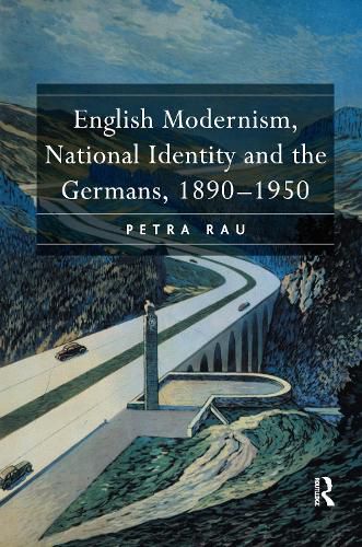 Cover image for English Modernism, National Identity and the Germans, 1890-1950