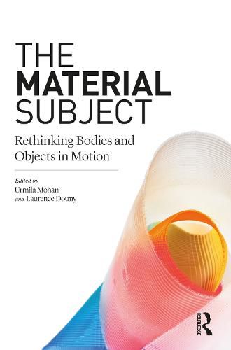 Cover image for The Material Subject: Rethinking Bodies and Objects in Motion