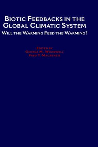 Cover image for Biotic Feedbacks in the Global Climatic System: Will the Warming Feed the Warming?